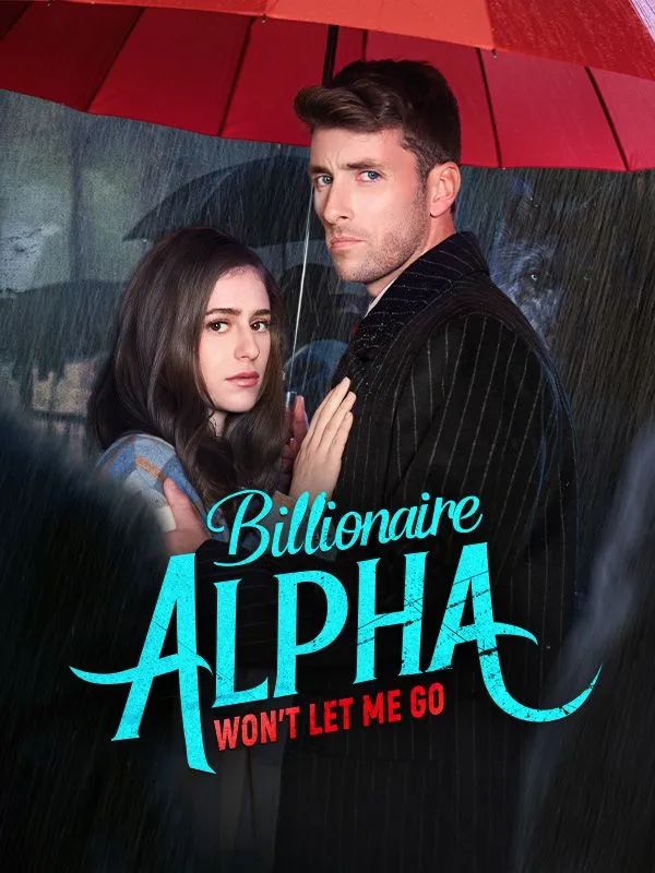 Billionaire Alpha Won’t Let Me Go DramaBox short drama cover