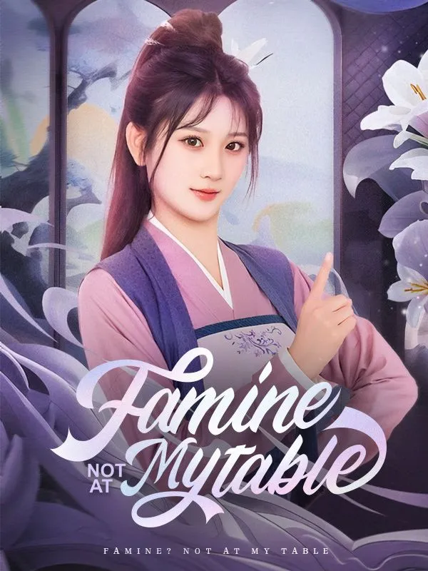 Famine? Not at My Table DramaBox short drama cover