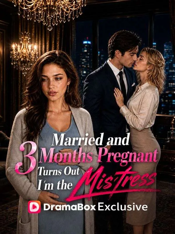 Married and 3 Months Pregnant, Turns Out I'm the Mistress DramaBox short drama cover