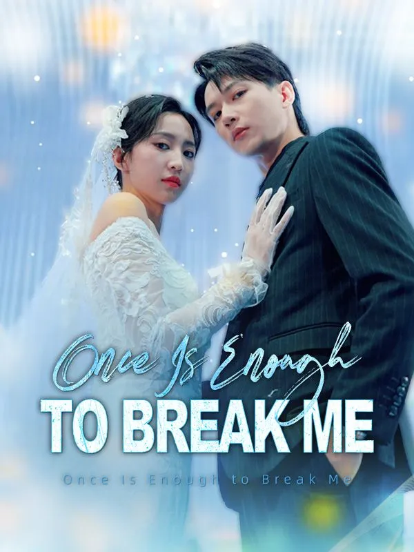 Once Is Enough to Break Me DramaBox short drama cover