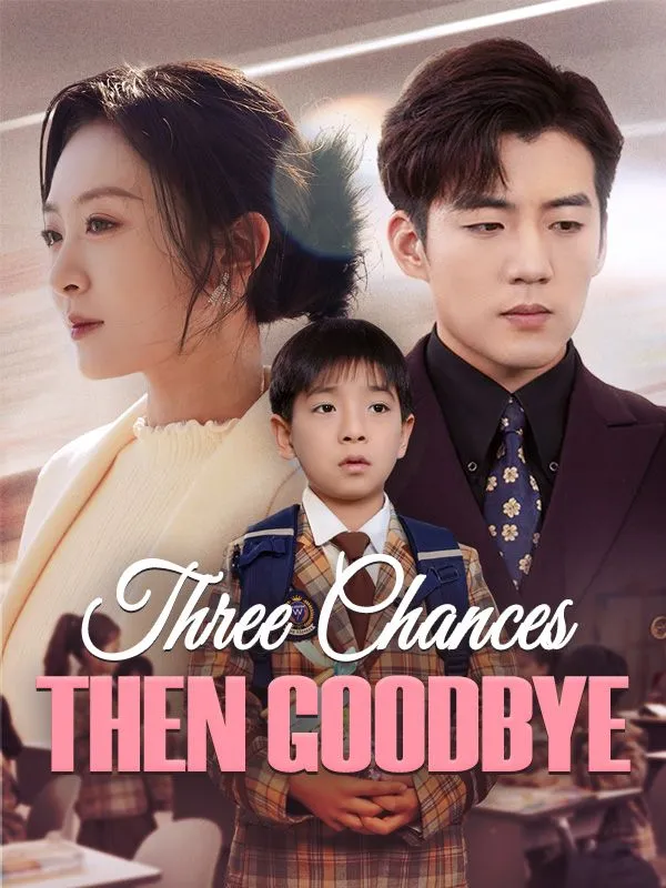 Three Chances, Then Goodbye DramaBox short drama cover