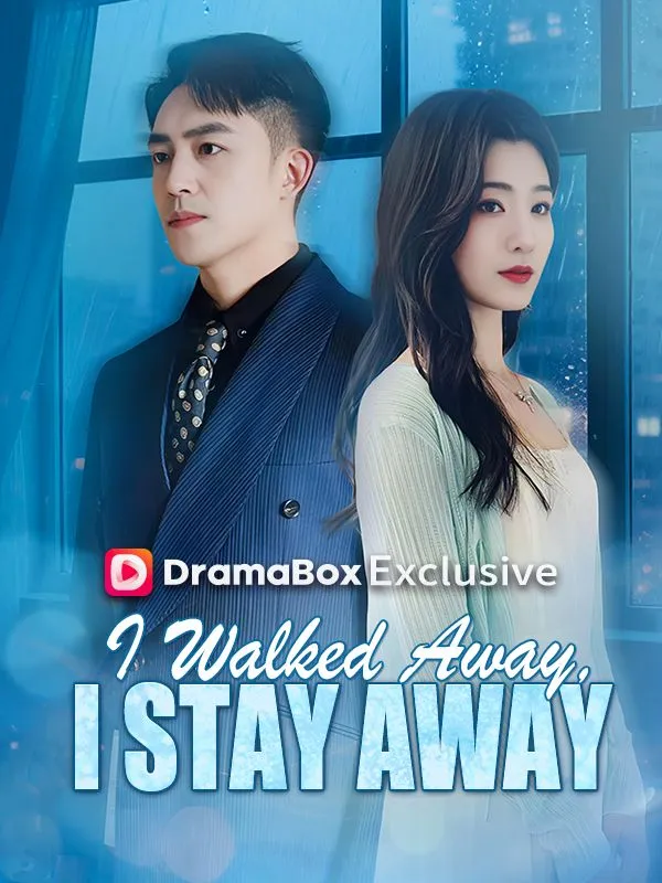 I Walked Away, I Stay Away DramaBox short drama cover
