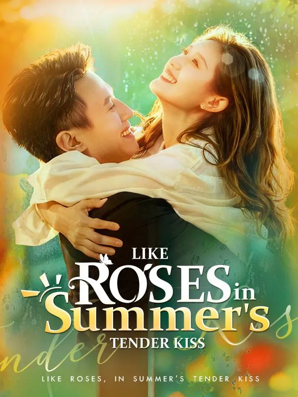 Like Roses, in Summer's Tender Kiss DramaBox short drama cover