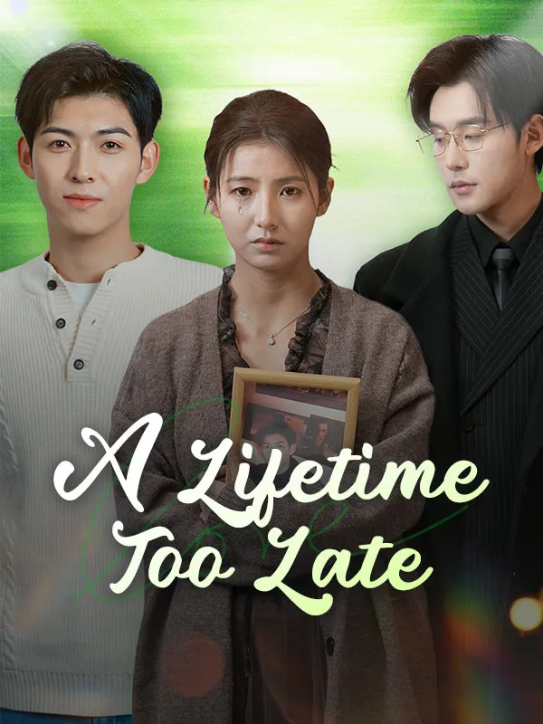 A Lifetime Too Late DramaBox short drama cover