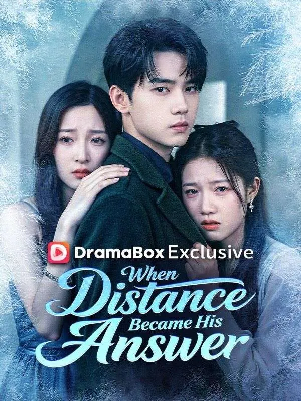 When Distance Became His Answer DramaBox short drama cover