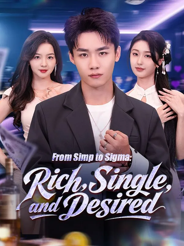 From Simp to Sigma: Rich, Single, and Desired DramaBox short drama cover