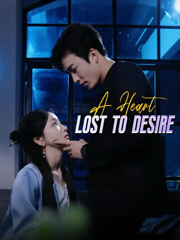 A Heart Lost to Desire DramaBox short drama cover