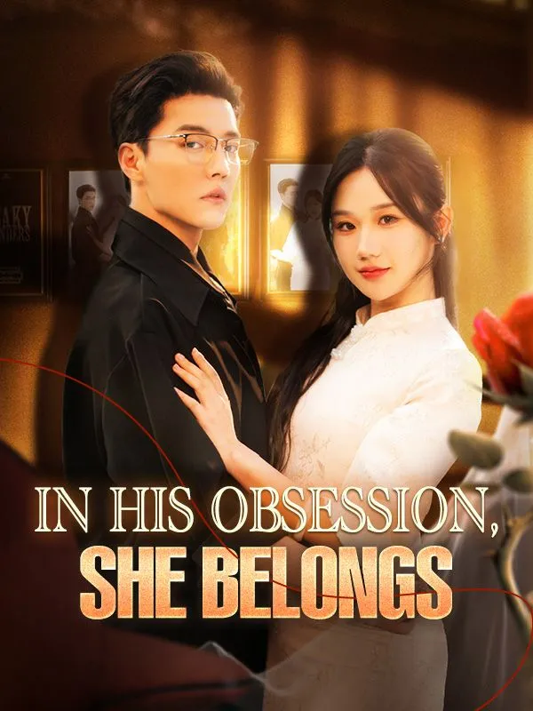 In His Obsession, She Belongs DramaBox short drama cover