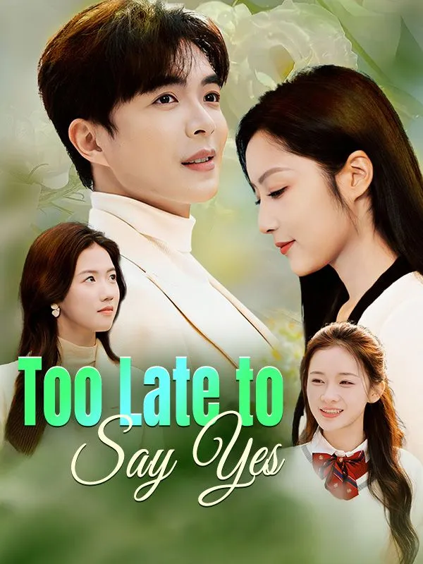 Too Late to Say Yes DramaBox short drama cover