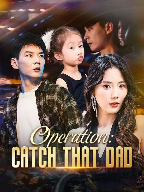 Operation: Catch That Dad DramaBox short drama cover