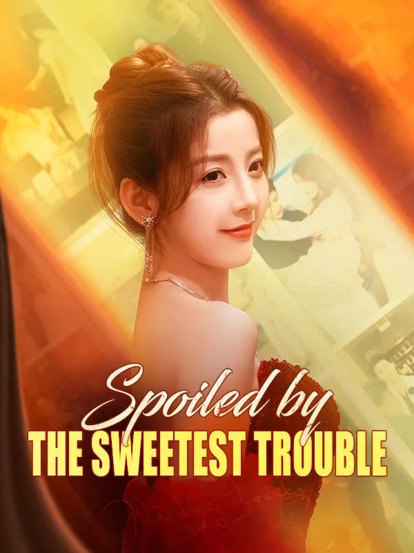 Spoiled by the Sweetest Trouble DramaBox short drama cover