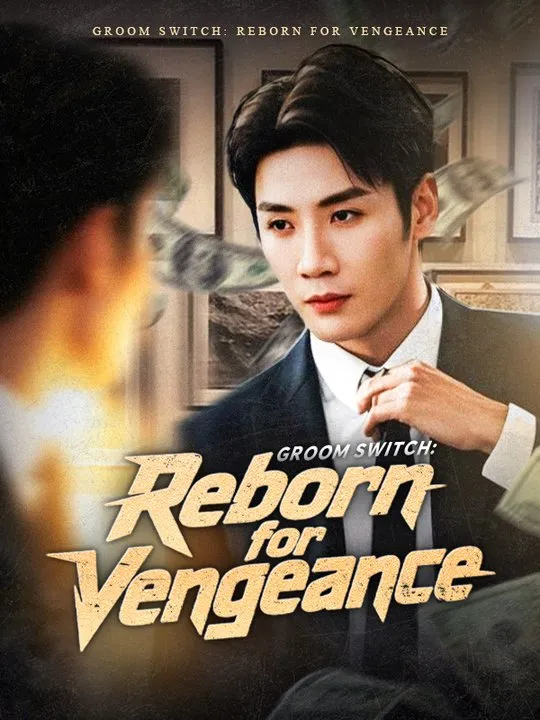 Groom Switch: Reborn for Vengeance DramaBox short drama cover